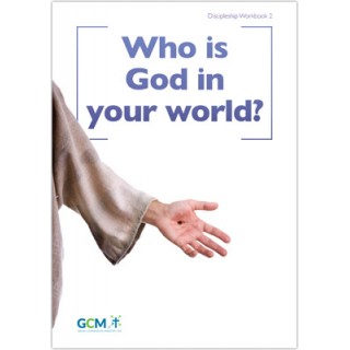 Discipleship Workbook 2 - Who is God in your world?