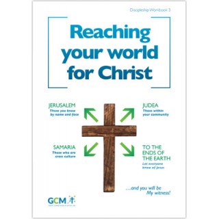 Discipleship Workbook 3 - Reaching your world for Christ